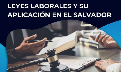 Leyes Laborales y su  Aplicación en El Salvador